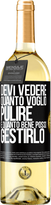 29,95 € Spedizione Gratuita | Vino bianco Edizione WHITE Devi vedere quanto voglio pulire e quanto bene posso gestirlo Etichetta Nera. Etichetta personalizzabile Vino giovane Raccogliere 2025 Verdejo
