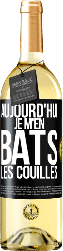 29,95 € | Vin blanc Édition WHITE Aujourd'hui je m'en bats les couilles Étiquette Noire. Étiquette personnalisable Vin jeune Récolte 2023 Verdejo