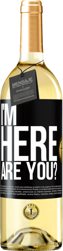 Free Shipping | White Wine WHITE Edition I'm Here. Are you? Black Label. Customizable label Young wine Harvest 2023 Verdejo