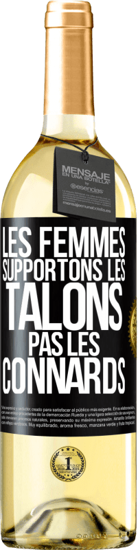 Envoi gratuit | Vin blanc Édition WHITE Les femmes supportons les talons, pas les connards Étiquette Noire. Étiquette personnalisable Vin jeune Récolte 2023 Verdejo