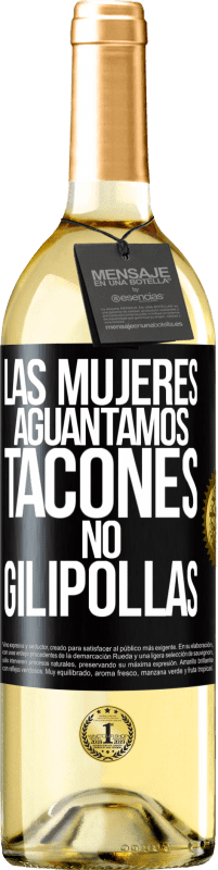 Envío gratis | Vino Blanco Edición WHITE Las mujeres aguantamos tacones, no gilipollas Etiqueta Negra. Etiqueta personalizable Vino joven Cosecha 2023 Verdejo