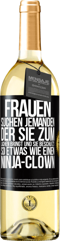 Kostenloser Versand | Weißwein WHITE Ausgabe Frauen suchen jemanden, der sie zum Lachen bringt und sie beschützt, so etwas wie einen Ninja-Clown Schwarzes Etikett. Anpassbares Etikett Junger Wein Ernte 2023 Verdejo