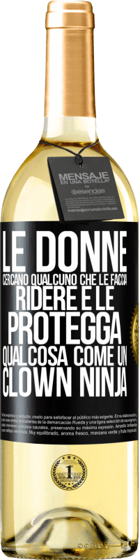 Spedizione Gratuita | Vino bianco Edizione WHITE Le donne cercano qualcuno che le faccia ridere e le protegga, qualcosa come un clown ninja Etichetta Nera. Etichetta personalizzabile Vino giovane Raccogliere 2023 Verdejo