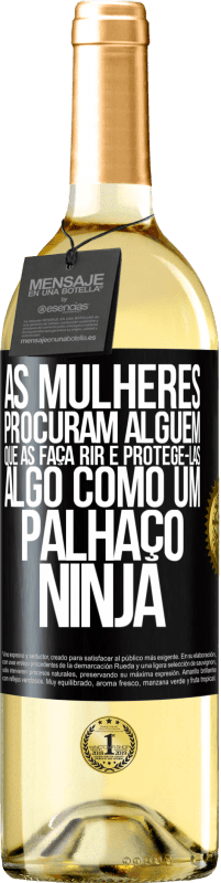 «As mulheres procuram alguém que as faça rir e protegê-las, algo como um palhaço ninja» Edição WHITE