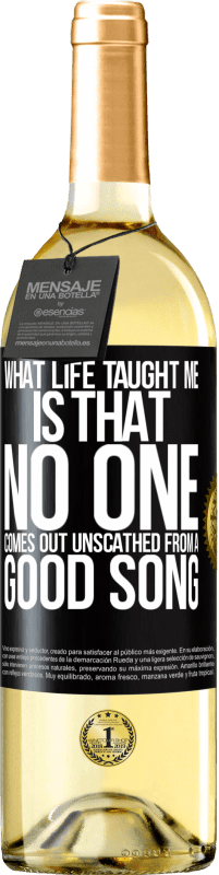 29,95 € | White Wine WHITE Edition What life taught me is that no one comes out unscathed from a good song Black Label. Customizable label Young wine Harvest 2023 Verdejo