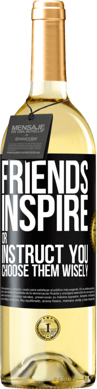 Free Shipping | White Wine WHITE Edition Friends inspire or instruct you. Choose them wisely Black Label. Customizable label Young wine Harvest 2023 Verdejo