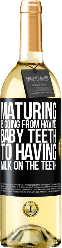 «Maturing is going from having baby teeth to having milk on the teeth» WHITE Edition