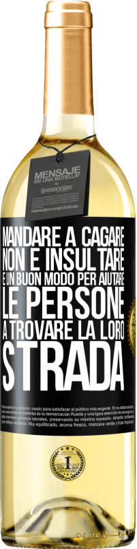 29,95 € | Vino bianco Edizione WHITE Mandare a cagare non è insultare. È un buon modo per aiutare le persone a trovare la loro strada Etichetta Nera. Etichetta personalizzabile Vino giovane Raccogliere 2024 Verdejo