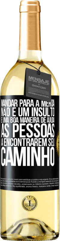 29,95 € | Vinho branco Edição WHITE Mandar para a merda não é um insulto. É uma boa maneira de ajudar as pessoas a encontrarem seu caminho Etiqueta Preta. Etiqueta personalizável Vinho jovem Colheita 2023 Verdejo