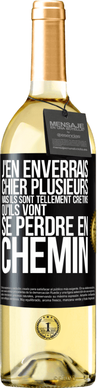 29,95 € | Vin blanc Édition WHITE J'en enverrais chier plusieurs, mais ils sont tellement crétins qu'ils vont se perdre en chemin Étiquette Noire. Étiquette personnalisable Vin jeune Récolte 2024 Verdejo