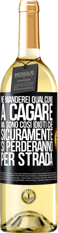 29,95 € | Vino bianco Edizione WHITE Ne manderei qualcuno a cagare, ma sono così idioti che sicuramente si perderanno per strada Etichetta Nera. Etichetta personalizzabile Vino giovane Raccogliere 2024 Verdejo