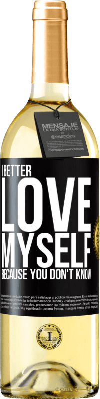 Free Shipping | White Wine WHITE Edition I better love myself, because you don't know Black Label. Customizable label Young wine Harvest 2023 Verdejo