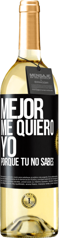 Envío gratis | Vino Blanco Edición WHITE Mejor me quiero yo, porque tú no sabes Etiqueta Negra. Etiqueta personalizable Vino joven Cosecha 2023 Verdejo