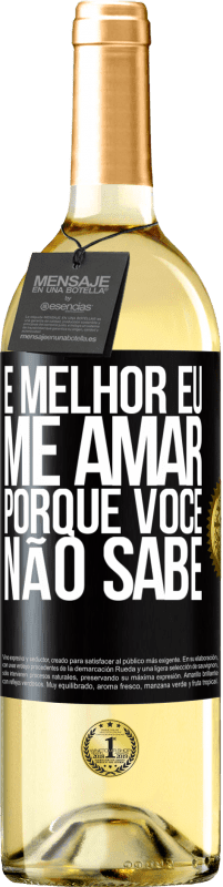 Envio grátis | Vinho branco Edição WHITE É melhor eu me amar, porque você não sabe Etiqueta Preta. Etiqueta personalizável Vinho jovem Colheita 2023 Verdejo