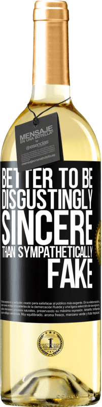 Free Shipping | White Wine WHITE Edition Better to be disgustingly sincere than sympathetically fake Black Label. Customizable label Young wine Harvest 2023 Verdejo