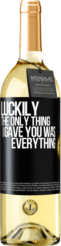 29,95 € Free Shipping | White Wine WHITE Edition Luckily the only thing I gave you was everything Black Label. Customizable label Young wine Harvest 2023 Verdejo