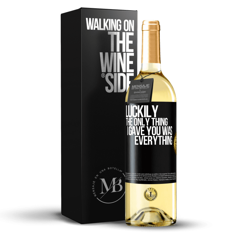 29,95 € Free Shipping | White Wine WHITE Edition Luckily the only thing I gave you was everything Black Label. Customizable label Young wine Harvest 2023 Verdejo