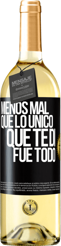 Envío gratis | Vino Blanco Edición WHITE Menos mal que lo único que te di fue todo Etiqueta Negra. Etiqueta personalizable Vino joven Cosecha 2023 Verdejo