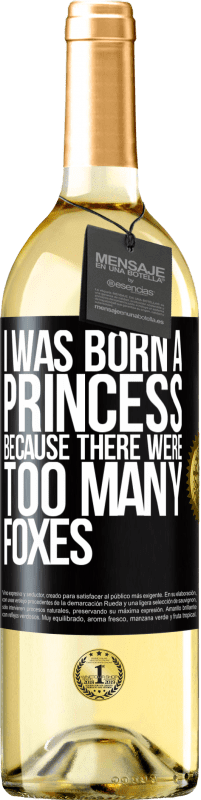 29,95 € Free Shipping | White Wine WHITE Edition I was born a princess because there were too many foxes Black Label. Customizable label Young wine Harvest 2025 Verdejo