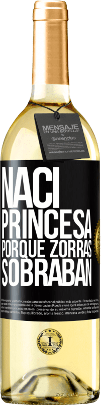 Envío gratis | Vino Blanco Edición WHITE Nací princesa porque zorras sobraban Etiqueta Negra. Etiqueta personalizable Vino joven Cosecha 2023 Verdejo