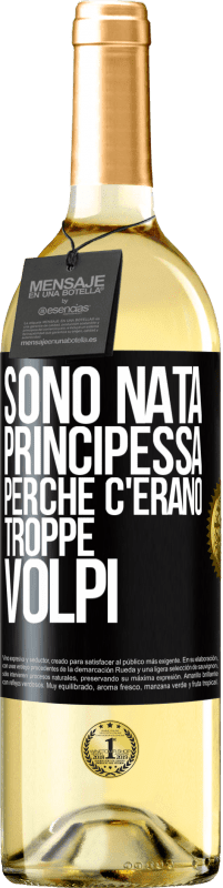 Spedizione Gratuita | Vino bianco Edizione WHITE Sono nata principessa perché c'erano troppe volpi Etichetta Nera. Etichetta personalizzabile Vino giovane Raccogliere 2023 Verdejo