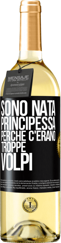 29,95 € Spedizione Gratuita | Vino bianco Edizione WHITE Sono nata principessa perché c'erano troppe volpi Etichetta Nera. Etichetta personalizzabile Vino giovane Raccogliere 2025 Verdejo