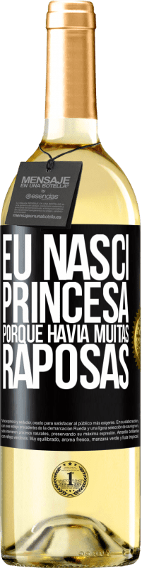 Envio grátis | Vinho branco Edição WHITE Eu nasci princesa porque havia muitas raposas Etiqueta Preta. Etiqueta personalizável Vinho jovem Colheita 2023 Verdejo