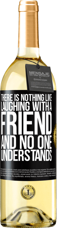 29,95 € | White Wine WHITE Edition There is nothing like laughing with a friend and no one understands Black Label. Customizable label Young wine Harvest 2023 Verdejo