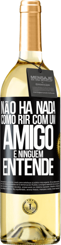 29,95 € Envio grátis | Vinho branco Edição WHITE Não há nada como rir com um amigo e ninguém entende Etiqueta Preta. Etiqueta personalizável Vinho jovem Colheita 2025 Verdejo