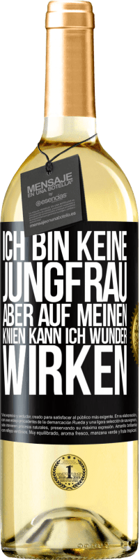 Kostenloser Versand | Weißwein WHITE Ausgabe Ich bin keine Jungfrau, aber auf meinen Knien kann ich Wunder wirken Schwarzes Etikett. Anpassbares Etikett Junger Wein Ernte 2023 Verdejo