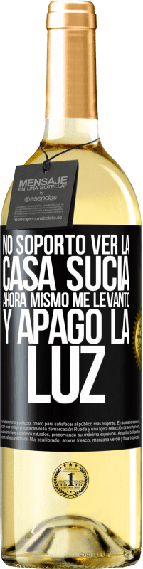 29,95 € | Vino Blanco Edición WHITE No soporto ver la casa sucia. Ahora mismo me levanto y apago la luz Etiqueta Negra. Etiqueta personalizable Vino joven Cosecha 2023 Verdejo