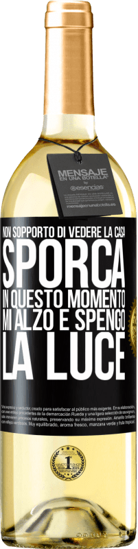 29,95 € | Vino bianco Edizione WHITE Non sopporto di vedere la casa sporca. In questo momento mi alzo e spengo la luce Etichetta Nera. Etichetta personalizzabile Vino giovane Raccogliere 2023 Verdejo