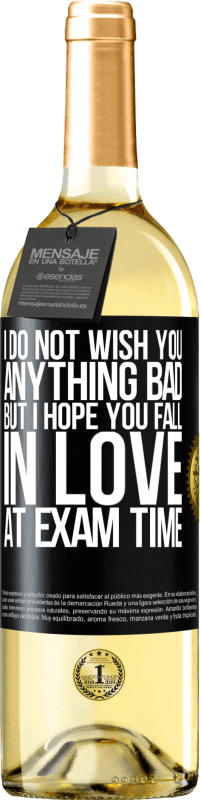 Free Shipping | White Wine WHITE Edition I do not wish you anything bad, but I hope you fall in love at exam time Black Label. Customizable label Young wine Harvest 2023 Verdejo