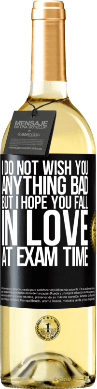 29,95 € Free Shipping | White Wine WHITE Edition I do not wish you anything bad, but I hope you fall in love at exam time Black Label. Customizable label Young wine Harvest 2025 Verdejo