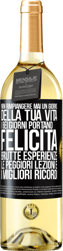 29,95 € | Vino bianco Edizione WHITE Non rimpiangere mai un giorno della tua vita. I bei giorni portano felicità, brutte esperienze, le peggiori lezioni e i Etichetta Nera. Etichetta personalizzabile Vino giovane Raccogliere 2023 Verdejo