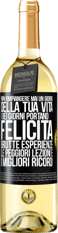 29,95 € Spedizione Gratuita | Vino bianco Edizione WHITE Non rimpiangere mai un giorno della tua vita. I bei giorni portano felicità, brutte esperienze, le peggiori lezioni e i Etichetta Nera. Etichetta personalizzabile Vino giovane Raccogliere 2025 Verdejo