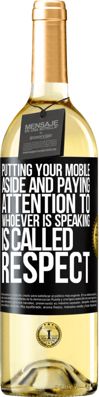 Free Shipping | White Wine WHITE Edition Putting your mobile aside and paying attention to whoever is speaking is called RESPECT Black Label. Customizable label Young wine Harvest 2023 Verdejo