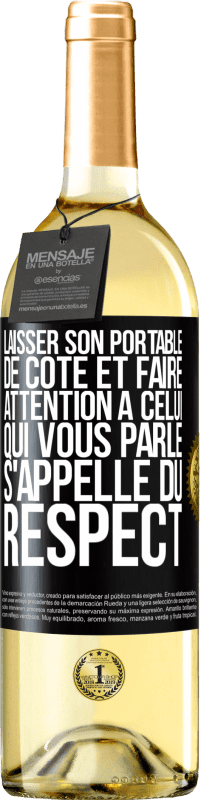 Envoi gratuit | Vin blanc Édition WHITE Laisser son portable de côté et faire attention à celui qui vous parle s'appelle du RESPECT Étiquette Noire. Étiquette personnalisable Vin jeune Récolte 2023 Verdejo