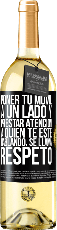 Envío gratis | Vino Blanco Edición WHITE Poner tu móvil a un lado y prestar atención a quien te esté hablando se llama RESPETO Etiqueta Negra. Etiqueta personalizable Vino joven Cosecha 2023 Verdejo