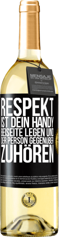 Kostenloser Versand | Weißwein WHITE Ausgabe RESPEKT ist dein Handy beiseite legen und der Person gegenüber zuhören Schwarzes Etikett. Anpassbares Etikett Junger Wein Ernte 2023 Verdejo