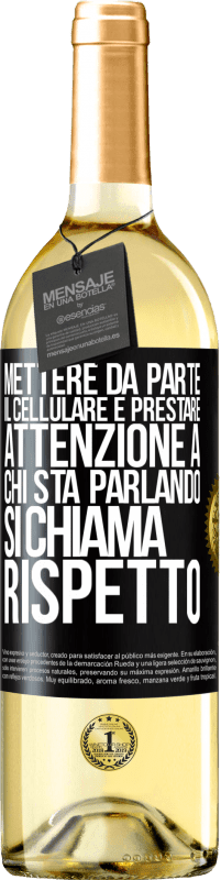 Spedizione Gratuita | Vino bianco Edizione WHITE Mettere da parte il cellulare e prestare attenzione a chi sta parlando si chiama RISPETTO Etichetta Nera. Etichetta personalizzabile Vino giovane Raccogliere 2023 Verdejo