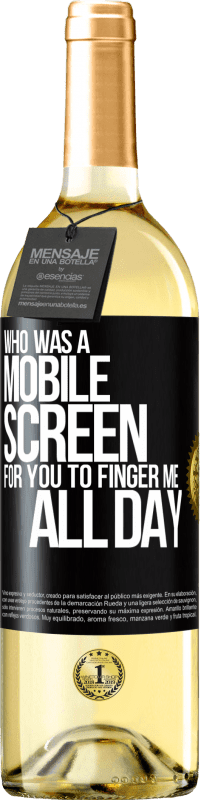 Free Shipping | White Wine WHITE Edition Who was a mobile screen for you to finger me all day Black Label. Customizable label Young wine Harvest 2023 Verdejo