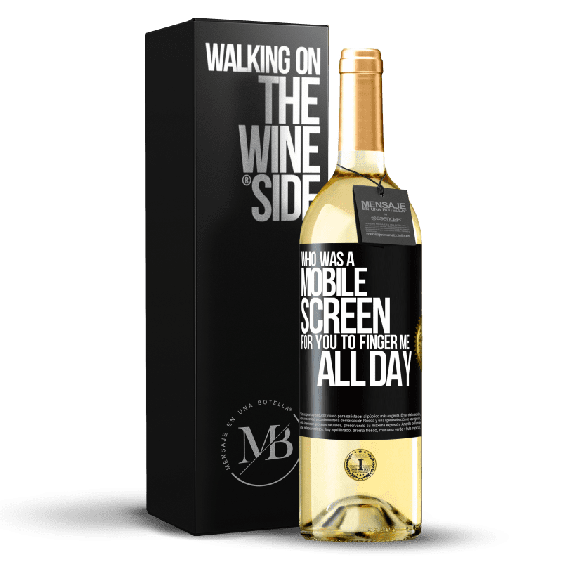 29,95 € Free Shipping | White Wine WHITE Edition Who was a mobile screen for you to finger me all day Black Label. Customizable label Young wine Harvest 2023 Verdejo