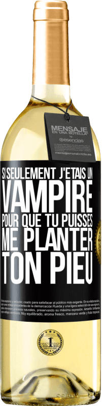 Envoi gratuit | Vin blanc Édition WHITE Si seulement j'étais un vampire pour que tu puisses me planter ton pieu Étiquette Noire. Étiquette personnalisable Vin jeune Récolte 2023 Verdejo