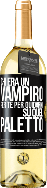 Spedizione Gratuita | Vino bianco Edizione WHITE Chi era un vampiro per te per guidarmi su quel paletto Etichetta Nera. Etichetta personalizzabile Vino giovane Raccogliere 2023 Verdejo