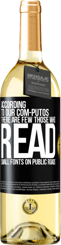 Free Shipping | White Wine WHITE Edition According to our com-PUTOS, there are few THOSE WHO READ small fonts on public roads Black Label. Customizable label Young wine Harvest 2023 Verdejo