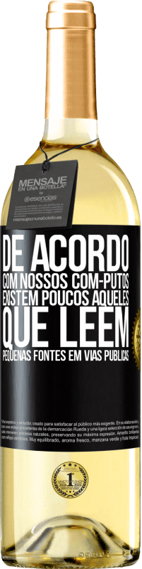 «De acordo com nossos com-PUTOS, existem poucos AQUELES QUE LÊEM pequenas fontes em vias públicas» Edição WHITE