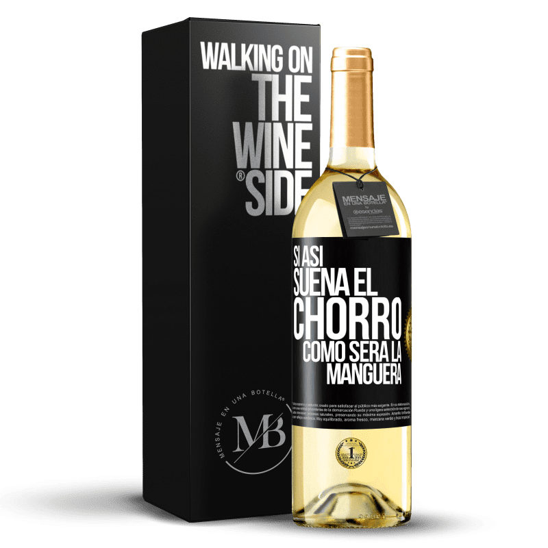 29,95 € Envío gratis | Vino Blanco Edición WHITE Si así suena el chorro cómo será la manguera Etiqueta Negra. Etiqueta personalizable Vino joven Cosecha 2023 Verdejo