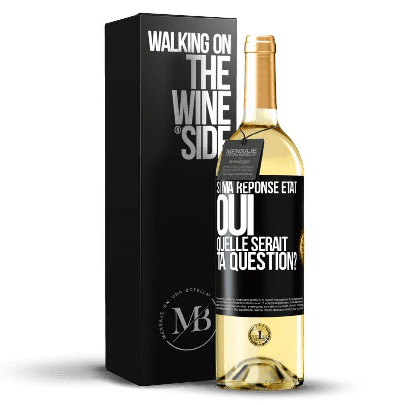 29,95 € Envoi gratuit | Vin blanc Édition WHITE Si ma réponse était Oui, quelle serait ta question? Étiquette Noire. Étiquette personnalisable Vin jeune Récolte 2023 Verdejo