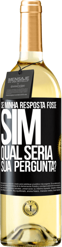 Envio grátis | Vinho branco Edição WHITE Se minha resposta fosse Sim, qual seria sua pergunta? Etiqueta Preta. Etiqueta personalizável Vinho jovem Colheita 2023 Verdejo